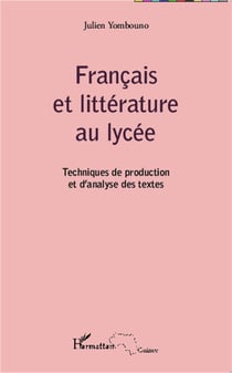 Français et littérature au lycée - technique de production et d'analyses des textes