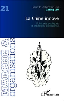 Revue Marché et organisations Tome 21 : la Chine innove - politiques publiques et stratégies d'entreprise