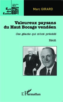 Valeureux paysans du Haut Bocage vendéen : Ces géants qui m'ont précédé