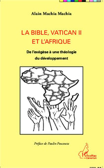 La Bible, Vatican II et L'afrique - de l'exegèse à une théorie du développement