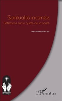 Spiritualité incarnée - réflexions sur la quête de la santé