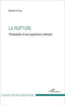 La rupture - philosophie d'une expérience ordinaire