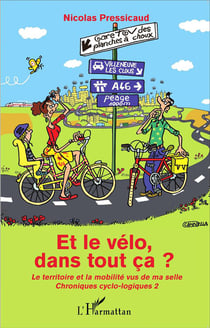 Et le vélo dans tout ca ? le territoire et la mobilité vus de ma selle - chroniques cyclo logiques 2