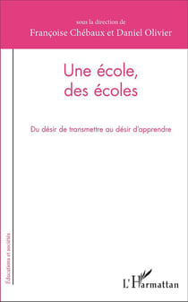 Une école, des écoles : Du désir de transmettre au désir d'apprendre
