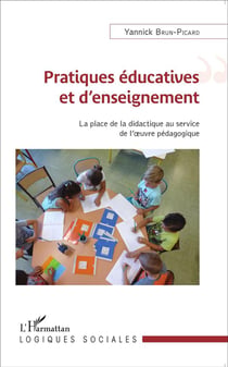 Pratiques éducatives et d'enseignement - la place de la didactique au service de l'oeuvre pédagogique
