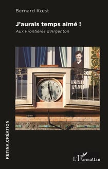 J'aurais temps aimé ! aux frontières d'Argenton