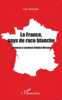 La France, pays de race blanche - réponse à Madame Nadine Morano