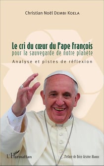 Le cri du coeur du Pape François pour la sauvegarde de notre planète : Analyse et pistes de réflexion