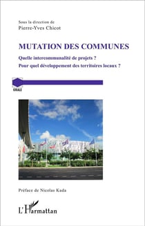 Mutation des communes - quelle intercommunalité de projets ? pour quel développement des territoires locaux ?