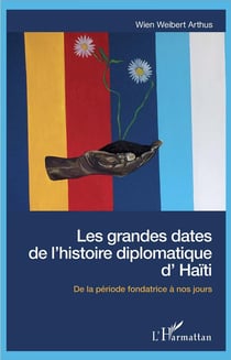 Les grandes dates de l'histoire diplomatique d'Haïti - de la période fondatrice à nos jours