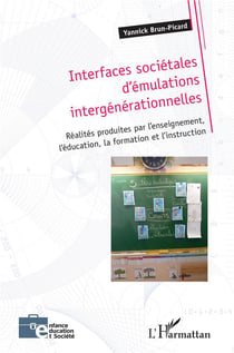 Interfaces sociétales d'émulations intergénérationnelles - réalites produites par l'enseignement, l'éducation, la formation et l'instruction