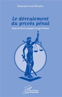 Le déroulement du procès pénal - essai de droit comparé Congo / France