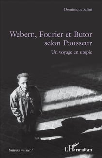 Webern, Fourier et Butor selon Pousseur - un voyage en utopie