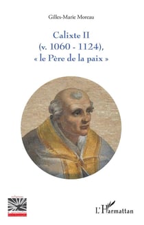 Calixte II (v. 1060 - 1124) "le pere de la paix"