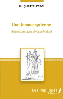 Une femme syrienne - entretiens avec Ayssar Midani