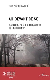 Au-devant de soi - esquisses vers une philosophie de l'anticipation
