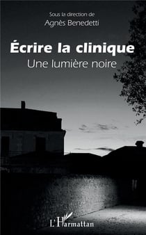 Écrire la clinique - une lumière noire