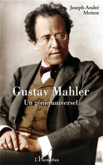 Gustav Mahler, un génie universel