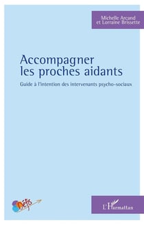 Accompagner les proches aidants - guide à l'intention des intervenants psycho-sociaux