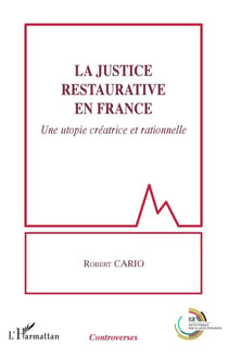 La justice restaurative en France - une utopie créatrice et rationnelle
