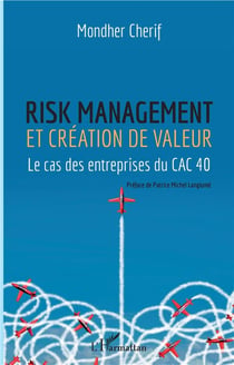 Risk management et création de valeur - le cas des entrepreneurs du CAC 40