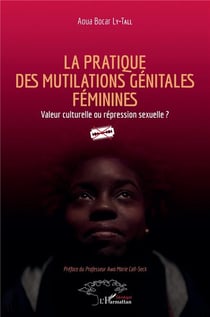 La pratique des mutilations génitales féminines : valeur culturelle ou répression sexuelle ?