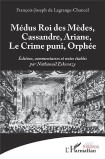 Médus, roi des Mèdes, Cassandre, Ariane, Le Crime puni, Orphée