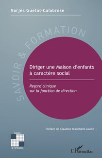 Diriger une maison d'enfants à caractère social - regard clinique sur la fonction de direction