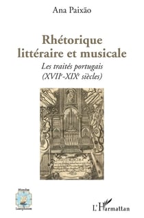 Rhétorique littéraire et musicale : Les traités portugais (XVIIe - XIXe siècles)