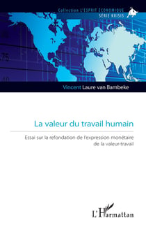 La valeur du travail humain - essai sur la refondation de l'expression monétaire de la valeur-travail