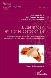 L'état africain et la crise postcoloniale : repenser 60 ans d'alternance institutionnelle et idéologique sans alternative socioéconomique