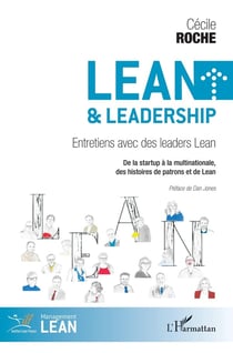 Lean et leadership : entretiens avec des leaders lean - de la startup à la multinationale, des histoires de patrons et de lean