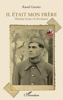 Il etait mon frère - histoire d'une vie d'errances