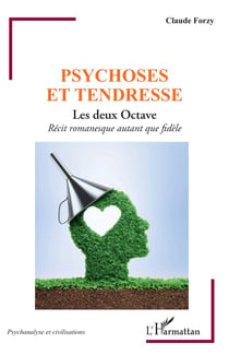 Psychose et tendresse : les deux octave - récit romanesque autant que fidèle