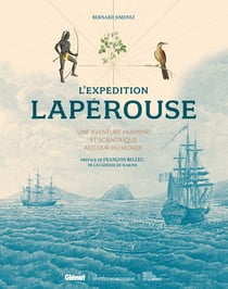 L'expédition Lapérouse : une aventure humaine et scientifique autour du monde (3e édition)