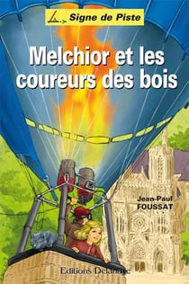 MELCHIOR ET LES COUREURS DES BOIS (Roman Jeunesse Signe de Piste) : Signe de Piste n°92