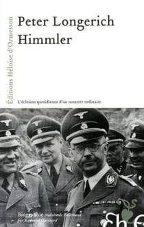 Himmler - l'éclosion quotidienne d'un monstre ordinaire