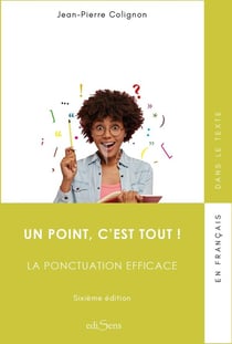 Un point c'est tout, la ponctuation efficace (6e édition)