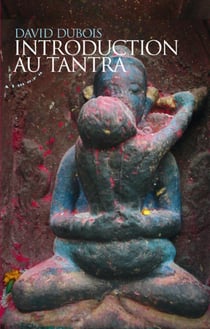 Introduction au tantra - pratiques d'éveil au coeur du quotidien