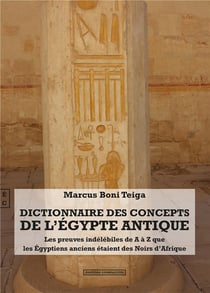 Dictionnaire des concepts de l'Égypte antique : les preuves indélébiles de A à Z que les Égyptiens anciens étaient des Noirs d'Afrique