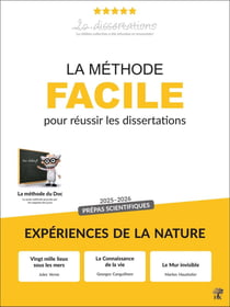 La méthode facile pour réussir les dissertations : Prépas scientifiques - Expériences de la nature (édition 2025/2026)