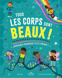 Tous les corps sont beaux ! Apprends pourquoi tu es unique !