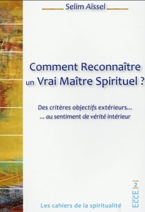 Comment reconnaître un vrai maître spirituel ? des critères objectifs extérieurs ... au sentiment de vérité intérieur