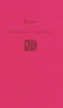 Dix façons de le préparer : roses