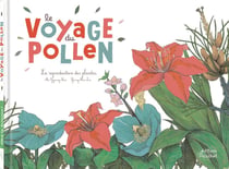 Le voyage du pollen - la reproduction des plantes