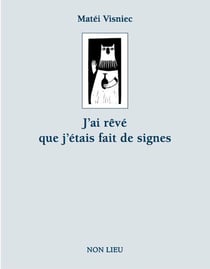 J'ai rêvé que j'étais fait de signes