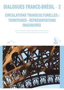 Dialogues France-Brésil Tome 2 : circulations transculturelles : territoires, représentations imaginaires