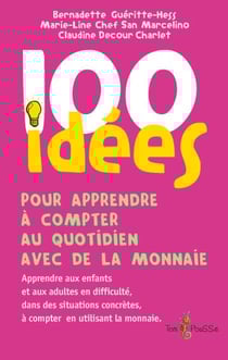 100 idées : pour apprendre à compter au quotidien avec de la monnaie