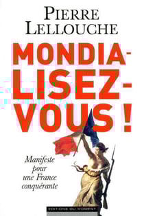 Mondialisez-vous ! - manifeste pour une france conquérante