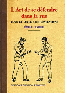 L'art de se défendre dans la dans la rue - boxe et lutte sans conventions